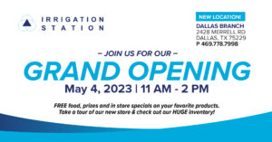 Grand opening May 4th 2023 irrigation Station Dallas branch